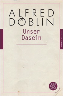 Unser Dasein by Alfred Döblin & Thomas Keil