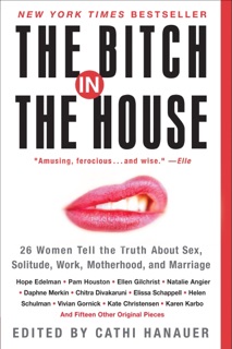 The Bitch in the House by Cathi Hanauer