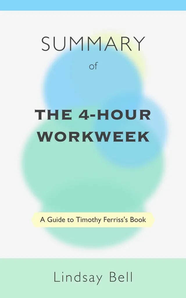 Summary of The 4-Hour Workweek A Guide to Timothy Ferriss's Book