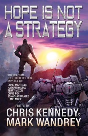 Hope is Not a Strategy - Chris Kennedy, Mark Wandrey, Keven Steverson, Robert E. Hampson, Josh Hayes, Scott Moon & Terry Mixon