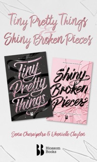Tiny pretty things & Shiny broken pieces by Sona Charaipotra & Dhonielle Clayton
