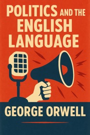 Politics and the English Language - George Orwell