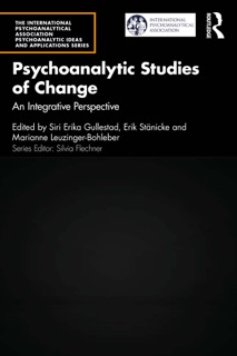 Psychoanalytic Studies of Change by Siri Erika Gullestad, Erik Stänicke & Marianne Leuzinger-Bohleber
