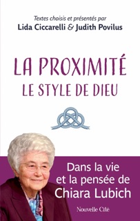 La proximité : le style de Dieu by Chiara Lubich, Claire Perfumo, Judith Povilus & Lida Ciccacrelli