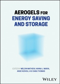 Aerogels for Energy Saving and Storage - Meldin Mathew, Hanna J Maria, Ange Nzihou & Sabu Thomas