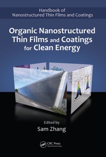 Organic Nanostructured Thin Film Devices and Coatings for Clean Energy by Sam Zhang