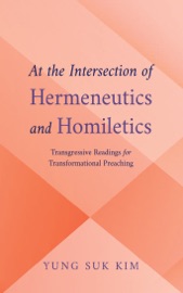 At the Intersection of Hermeneutics and Homiletics - Yung Suk Kim