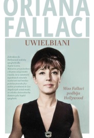 Uwielbiani. Miss Fallaci podbija Hollywood - Oriana Fallaci, Natalia Mętrak-Ruda & Anna Osmólska-Mętrak