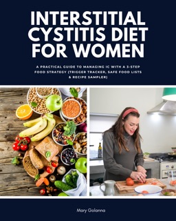 Interstitial Cystitis Diet for Women by Mary Golanna