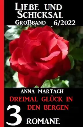 Read: Dreimal Glück in den Bergen: Liebe Book & Schicksal Großband 3 Romane 5/2022