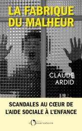 La fabrique du malheur - Claude Ardid