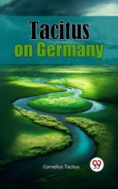 Tacitus on Germany - Cornelius Tacitus
