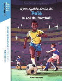 L'incroyable destin de Pelé, le roi du football - Samir Senoussi & Hugo Baurens
