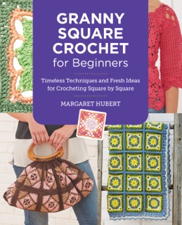 Granny Square Crochet for Beginners by Margaret Hubert