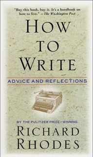 How to Write by Richard Rhodes