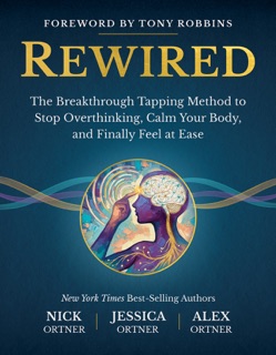 Rewired by Nick Ortner, Jessica Ortner & Alex Ortner