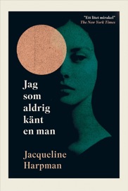 Jag som aldrig känt en man - Jacqueline Harpman