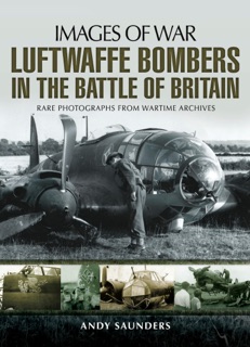 Luftwaffe Bombers in the Battle of Britain by Andy Saunders