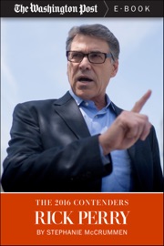 The 2016 Contenders: Rick Perry - Stephanie McCrummen & The Washington Post