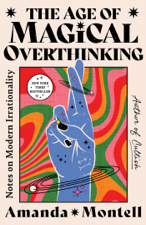 The Age of Magical Overthinking - Amanda Montell Cover Art