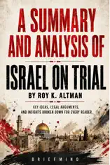 A SUMMARY AND ANALYSIS OF ISRAEL ON TRIAL BY ROY K. ALTMAN