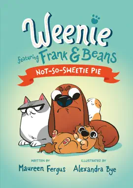 Read: Not-So-Sweetie Book Pie (Weenie Featuring Frank and Beans Book #3)