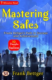 Mastering Sales: Frank Bettger's Path to Success and Achievement