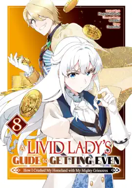 A Livid Lady's Guide to Getting Even: How I Crushed My Homeland with My Mighty Grimoires (Manga) Volume 8