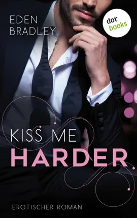 Read: Kiss me harder: Ein Dark-Pleasure-Roman - Band 3 Book