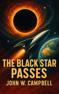 The Black Star Passes by John W. Campbell