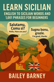 Learn Sicilian: English to Sicilian Words and 1,001 Phrases for Beginners - Bailey Barney