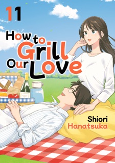 How to Grill Our Love Volume 11 by Shiori Hanatsuka