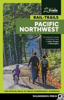 Rail-Trails Pacific Northwest by Rails-to-Trails Conservancy