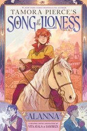 Alanna (Song of the Lioness, Book 1) - Tamora Pierce, Vita Ayala & Sam Beck