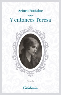 Y entonces, Teresa by Arturo Fontaine