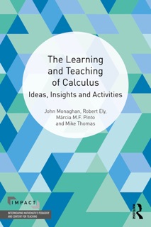 The Learning and Teaching of Calculus by John Monaghan, Robert Ely, Márcia M.F. Pinto & Mike Thomas