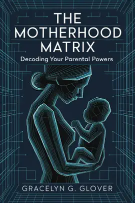 The Motherhood Matrix: Decoding Your Parental Powers