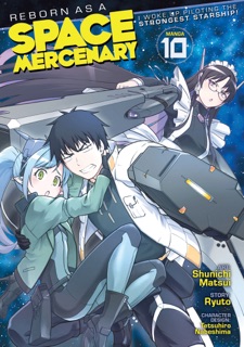 Reborn as a Space Mercenary: I Woke Up Piloting the Strongest Starship! (Manga) Vol. 10 by Ryuto & Shunichi Matsui