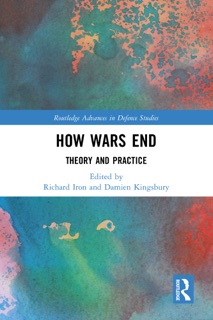 How Wars End by Damien Kingsbury & Richard Iron