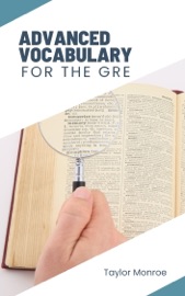 Advanced Vocabulary for the GRE - Taylor Monroe