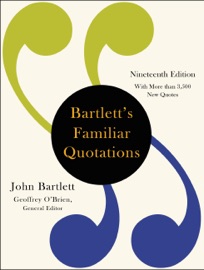 Bartlett's Familiar Quotations - John Bartlett & Geoffrey O'Brien