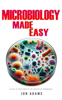 Microbiology Made Easy by Jon Adams