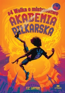 Akademia piłkarska #4. Walka o mistrzostwo by T.Z. Layton