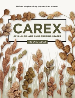 Carex of Illinois and Surrounding States by Michael Murphy, Greg Spyreas & Paul Marcum
