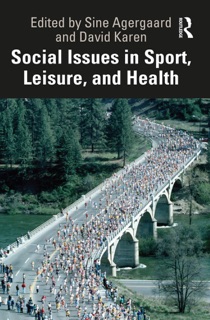 Social Issues in Sport, Leisure, and Health by Sine Agergaard & David Karen