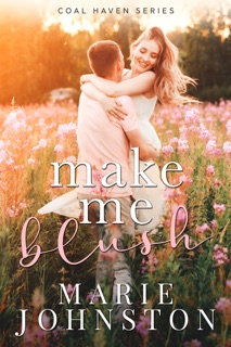 Make Me Blush by Marie Johnston