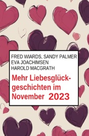 Mehr Liebesglückgeschichten im November 2023 - Fred Wiards, Eva Joachimsen, Sandy Palmer & Harold MacGrath