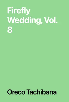 Firefly Wedding, Vol. 8