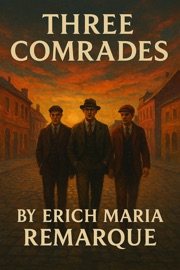 Three Comrades - Erich Maria Remarque