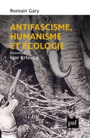 Antifascisme, humanisme et écologie - Igor Krtolica & Romain Gary